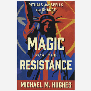 Magic for the Resistance, Rituals & Spells for Change